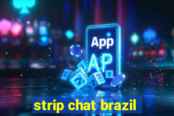 strip chat brazil